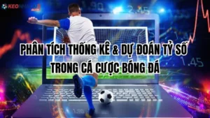Phân tích thống kê & dự đoán tỷ số trong cá cược bóng đá